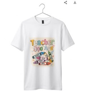 Teacher You Are T-Shirt