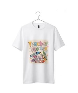 Teacher You Are T-Shirt